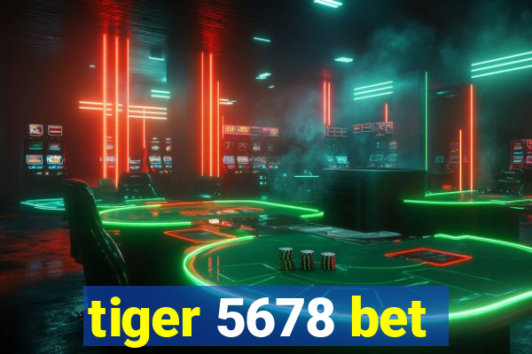 tiger 5678 bet